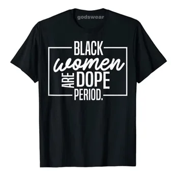 As Mulheres Negras São Dope Orgulho Mês Da História Negra T-Shirt Tee Gráfico Tops Letras Impressas Blusas De Manga Curta Roupas