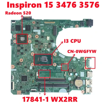 CN-0WGFYW 0WGFYW WGFYW Para dell Inspiron 15 3476 3576 Laptop placa-Mãe 17841-1 WX2RR Com I3 CPU 216-0890010 DDR4 Teste de 100% OK