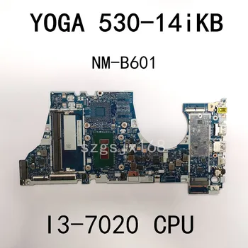 Para Lenovo Ideapad YOGA 530-14IKB Notebook placa-Mãe EYG20 EYG10 ES430 ES530 NM-B601 CPU I3-7020 DDR4 Testado 100% Trabalho